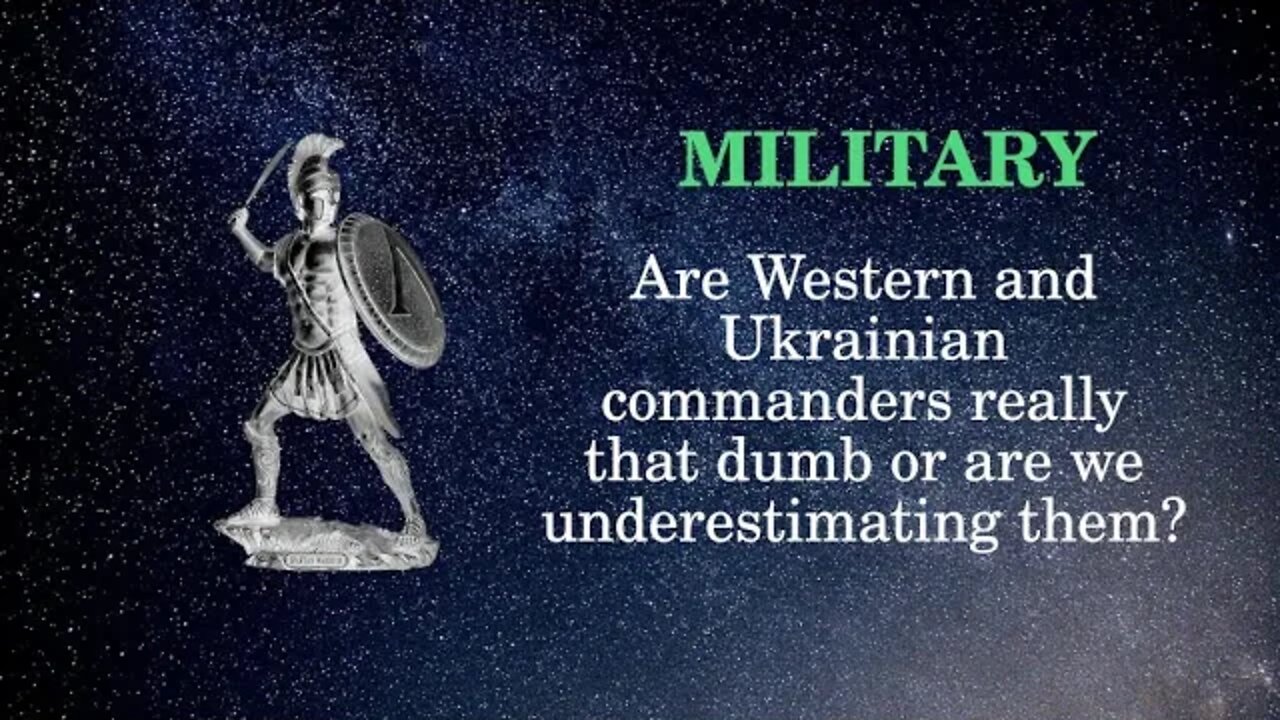 Military Affairs Are Western and Ukrainian commanders really that dumb or are we underestimating the