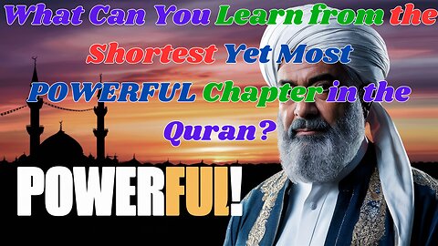 What Can You Learn from the Shortest Yet Most POWERFUL Chapter in the Quran?