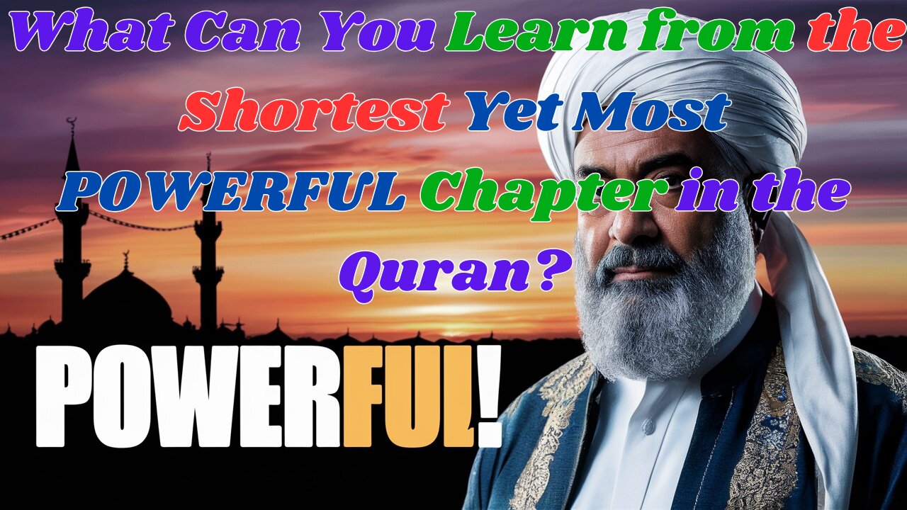 What Can You Learn from the Shortest Yet Most POWERFUL Chapter in the Quran?