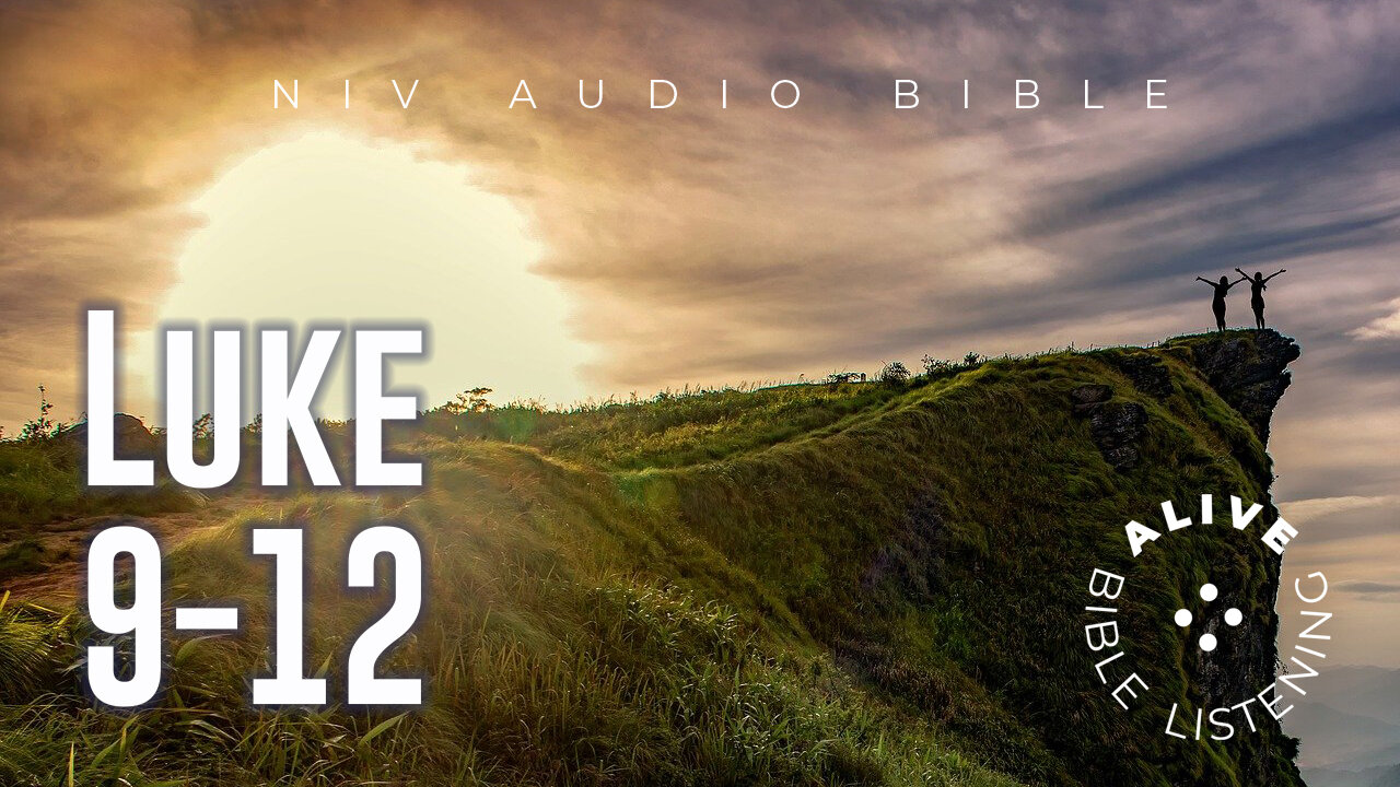 Luke 9-12 Alive Bible Listening
