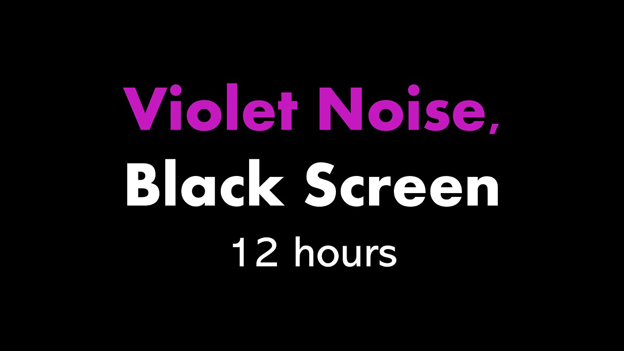 Violet Noise, Black Screen 🟣⬛ • 12 hours