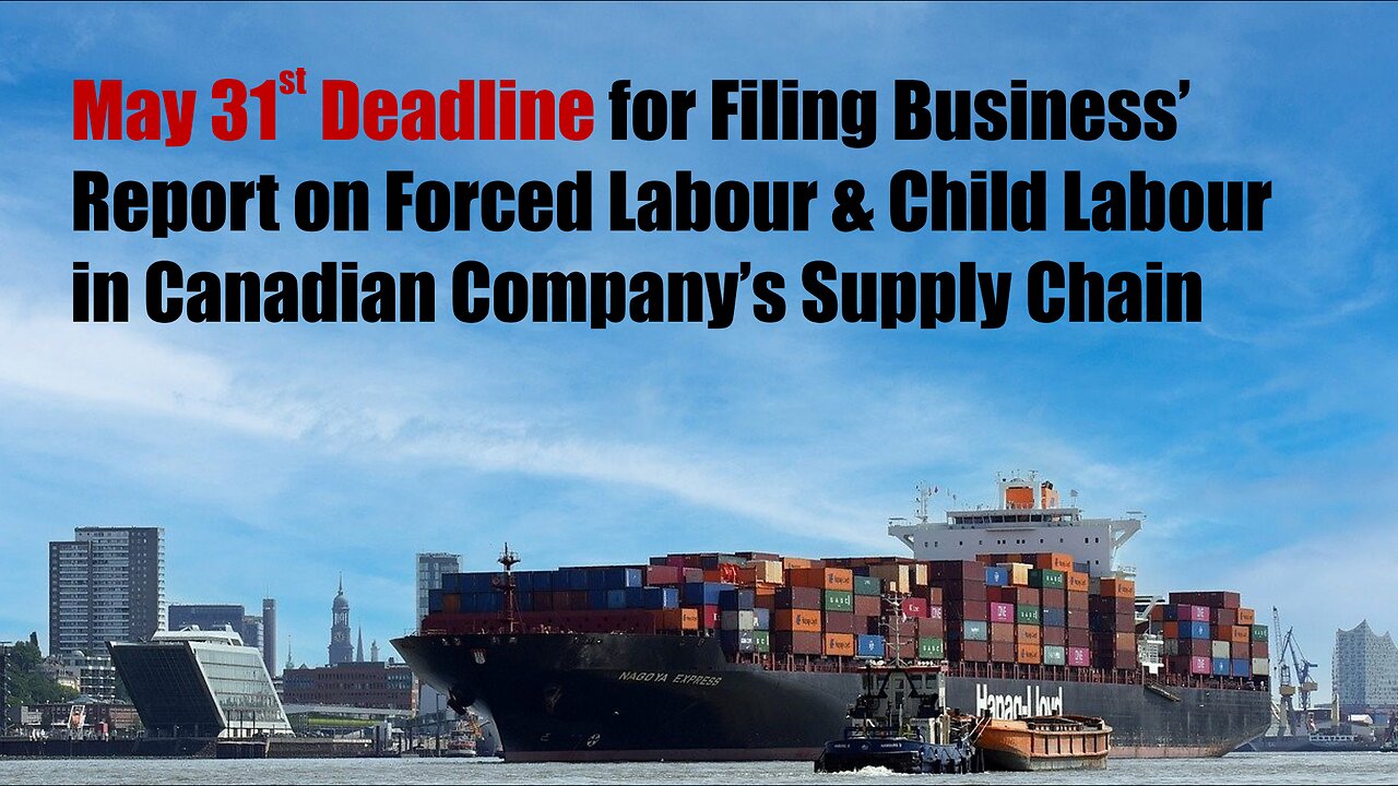 Canadian Anti-Slavery Reporting Deadline May 31, 2024