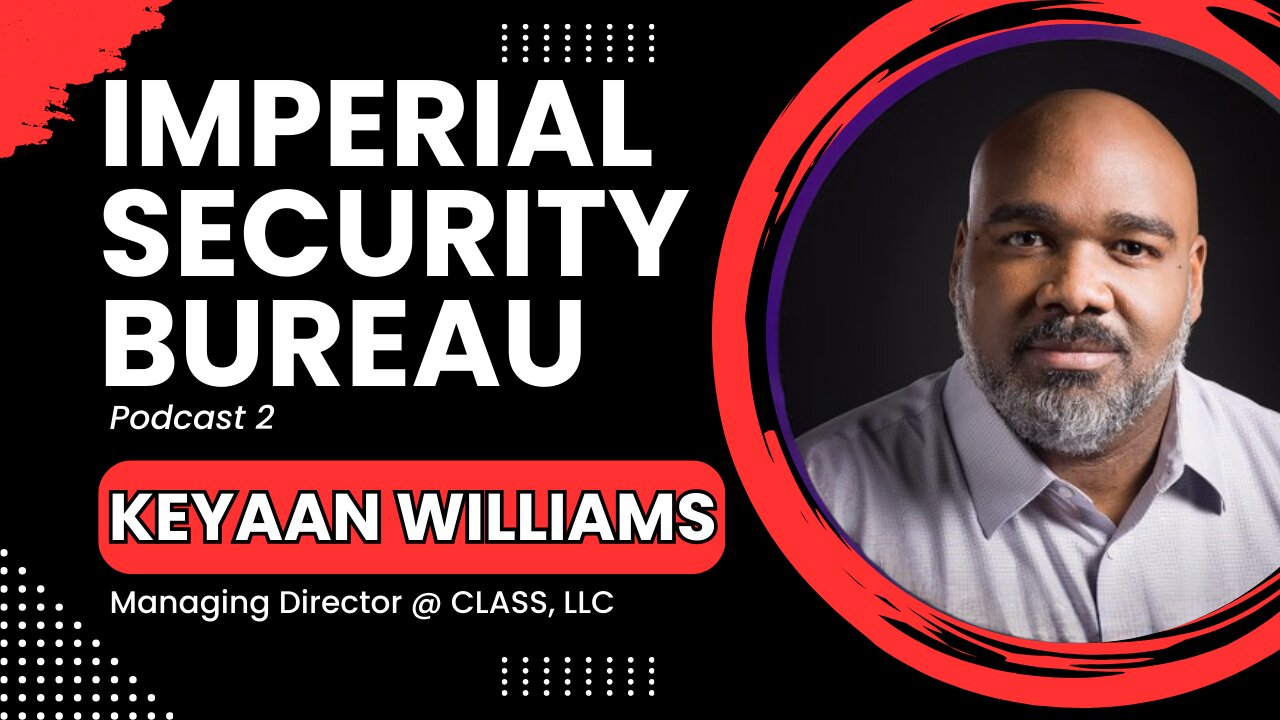 Keyaan Williams: Cybersecurity Governance, Bias in Hiring & AI - Imperial Security Bureau Podcast 2