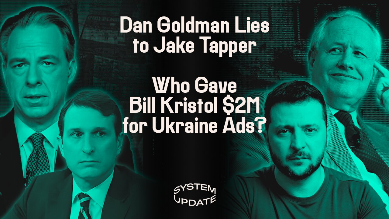 Rep. Dan Goldman Spews Hunter Biden Lies to Jake Tapper, Bill Kristol Sponsors Pro-Ukraine War Propaganda, & Sohrab Ahmari on Right-Wing Populism | SYSTEM UPDATE #133