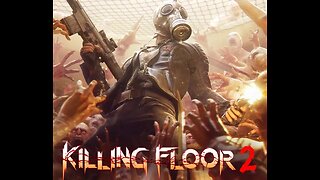 Killing Floor 2 Killing the floor