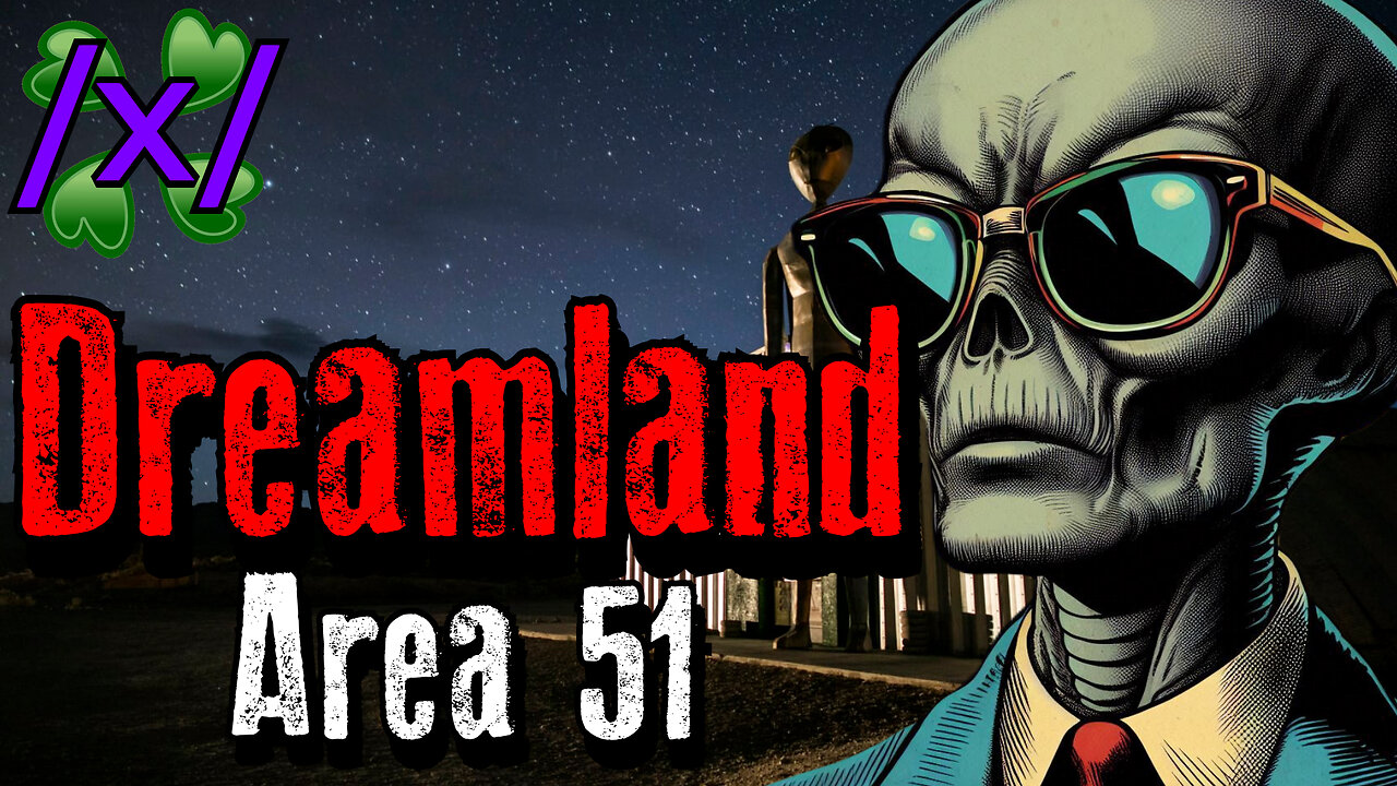 Area 51 Insider Exposes Dreamland | 4Chan /x/ Alien Greentext Stories Thread