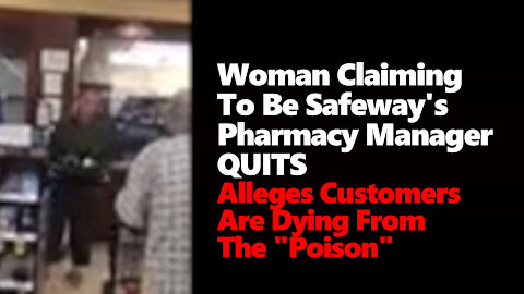 Video Surfaces Appearing To Be A Pharmacy Manager Quitting From Safeway Over "Poison" Vax Deaths