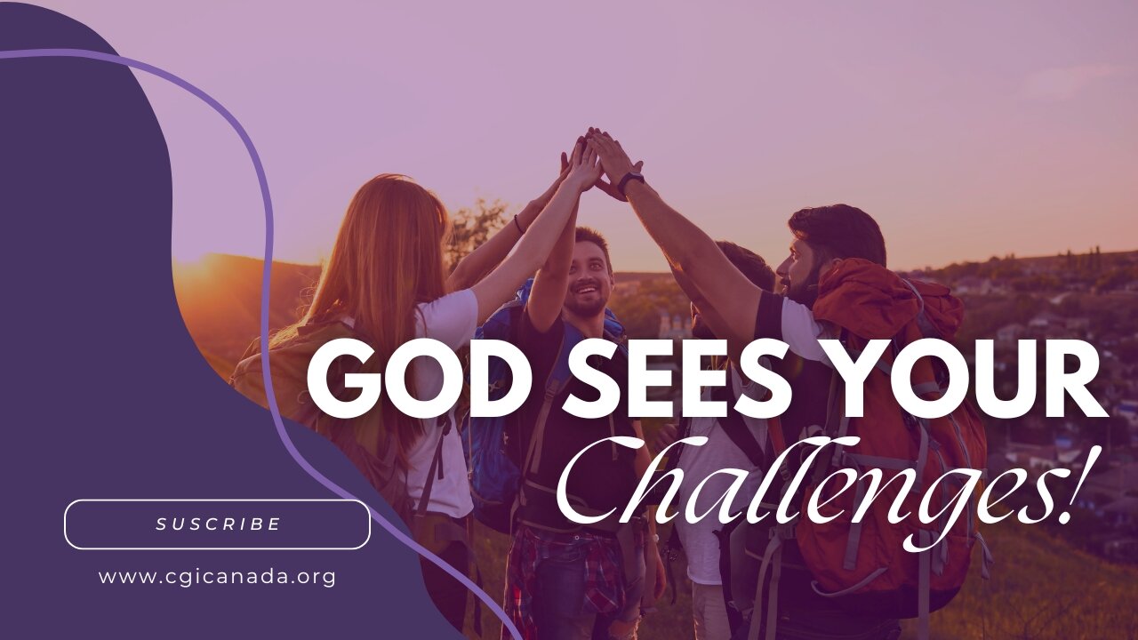 God sees your challenges!