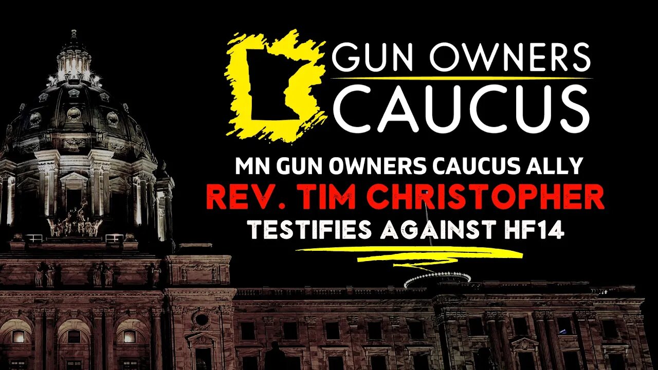 MN Gun Owners Caucus Ally Rev. Tim Christopher testifying against HF14 - UBCs - 2/3/23
