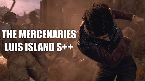 The Mercenaries - Luis Island S++ (RE4 Remake)