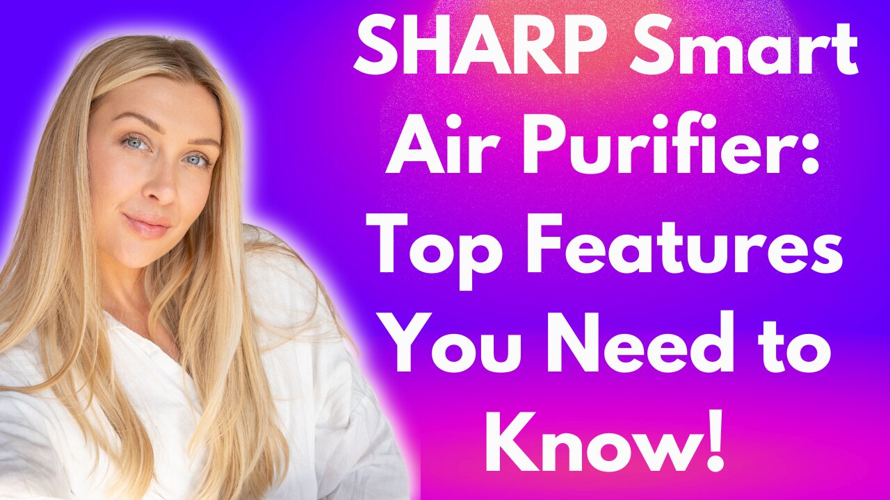 SHARP Smart Air Purifier: Top Features You Need to Know!