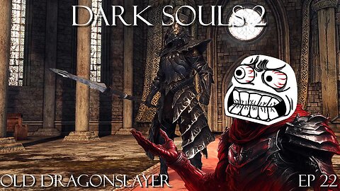 Dark Souls 2 Ep 22: Old Dragonslayer