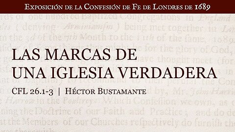 Las marcas de una iglesia verdadera - Héctor Bustamante