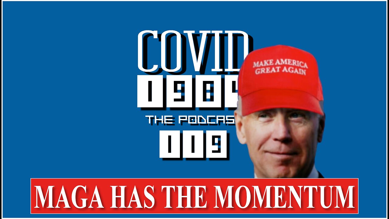 MAGA HAS THE MOMENTUM. COVID1984 PODCAST. EP 119. 9/28/24