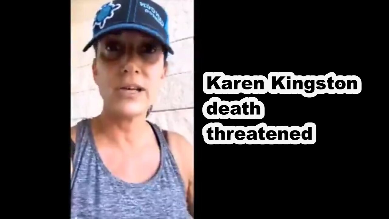 KAREN KINGSTON death threatened?