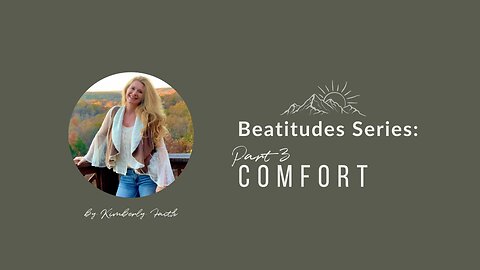 Beatitude Series: Part 3 Comfort