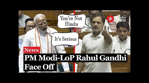 PM Modi Condemns Rahul Gandhi’s Remarks On Hinduism; Sparks Uproar In Lok Sabha