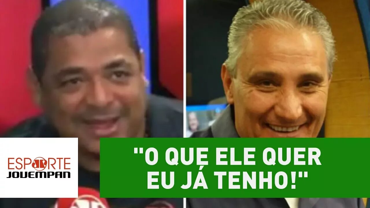 "O que ele quer eu já tenho!" OLHA como Vampeta zoou Tite!