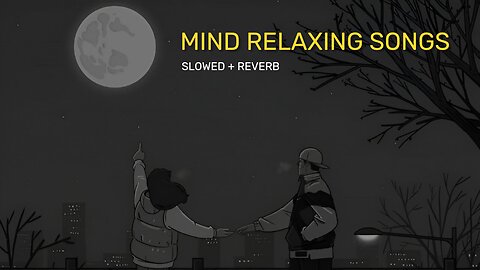 Mind Relaxing Songs | slowed and reverb | Love Mashup | Lofi Song | #slowedandreverbsongs #lofisong