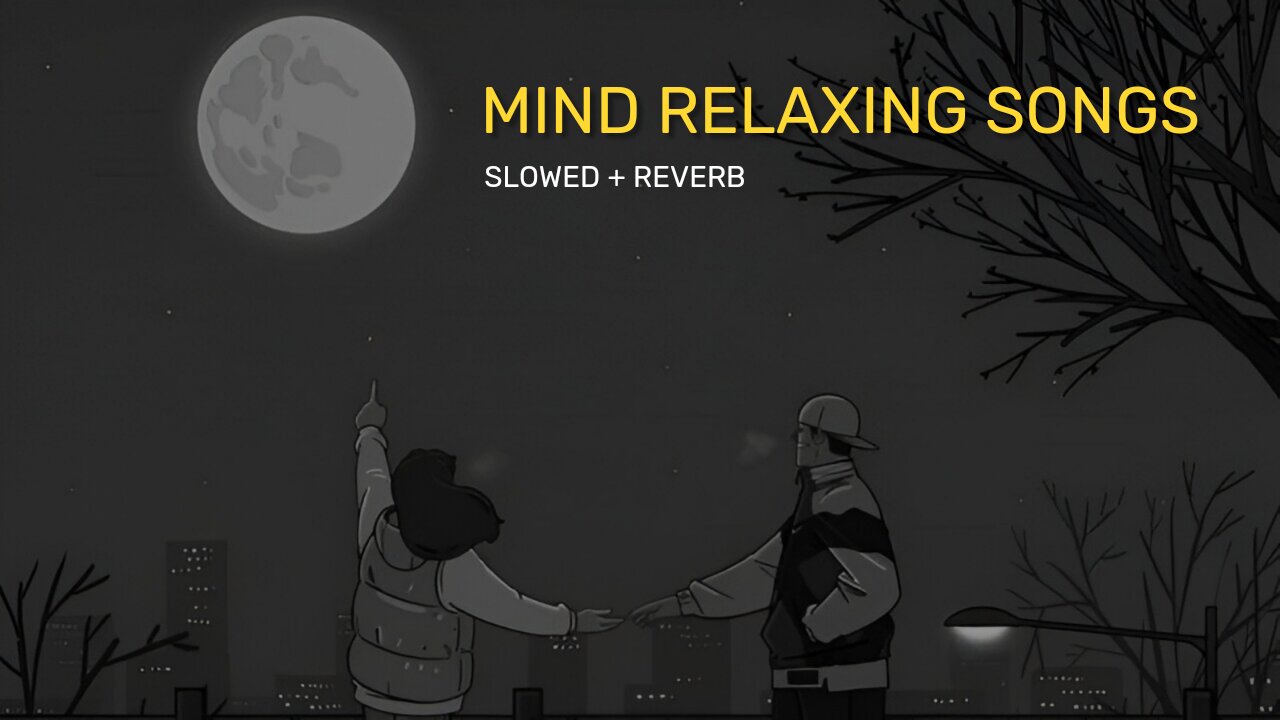 Mind Relaxing Songs | slowed and reverb | Love Mashup | Lofi Song | #slowedandreverbsongs #lofisong