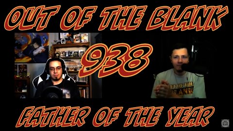 Out Of The Blank #938 - Father Of The Year (Brandon Chester)