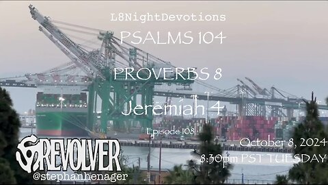 L8NIGHTDEVOTIONS REVOLVER -PSALM 104- PROVERBS 8- JEREMIAH 4- READING WORSHIP PRAYERS
