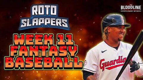 Roto Slappers - Fantasy Baseball Week 11