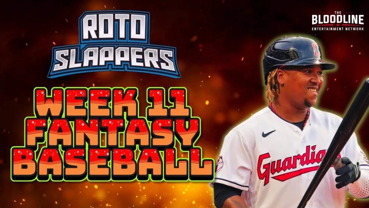 Roto Slappers - Fantasy Baseball Week 11