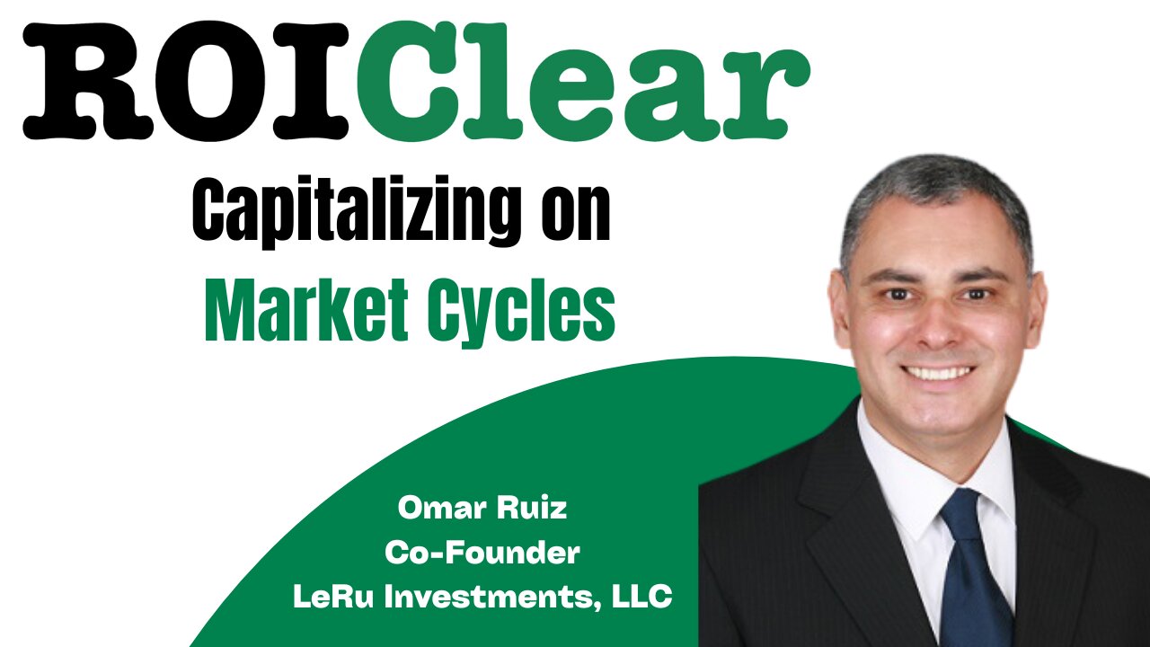 Capitalizing on Market Cycles with Omar Ruiz