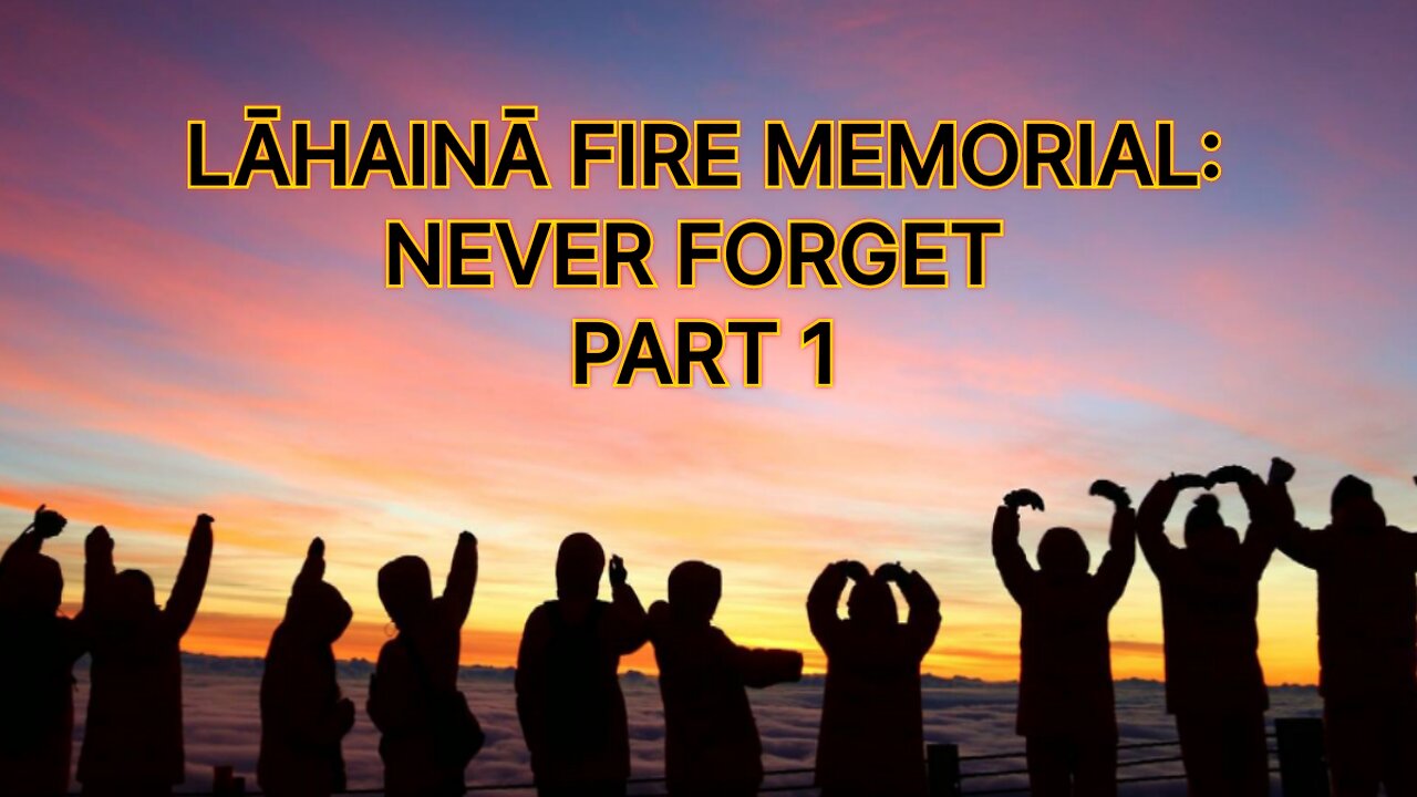 Lahaina Fire Memorial - Never Forget Part 1