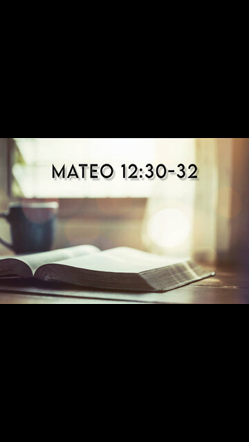 Mateo 12:30-32
