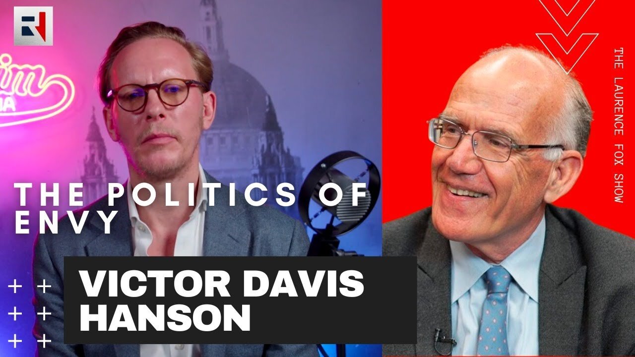 Victor Davis Hanson On The POLITICS of ENVY: The Laurence Fox Show