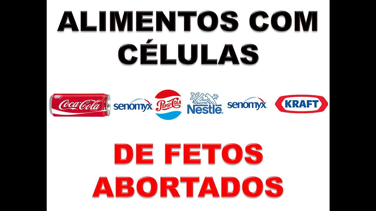 ALIMENTOS COM CÉLULAS DE FETOS ABORTADOS