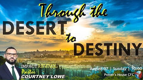 REVIVAL SERVICE AM | Pst Courtney Lowe | THROUGH THE DESERT TO DESTINY | 10:00 | 07 August 2023