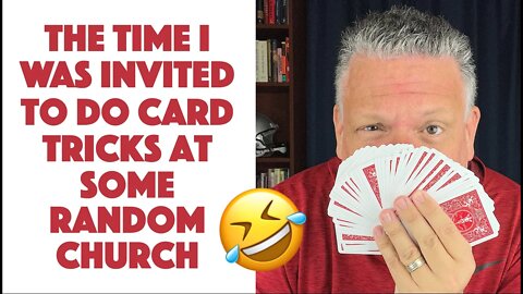 The Time I Was Invited to Do Card Tricks at Some Random Church