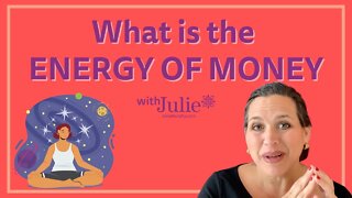 What is the Energy of Money | Julie Murphy