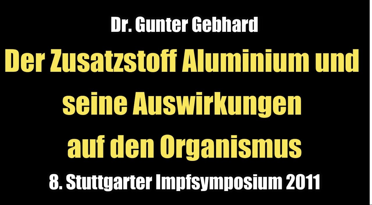 Dr. Gunter Gebhard: Der Zusatzstoff Aluminium und seine Auswirkungen auf den Organismus (Vortrag I 2011)