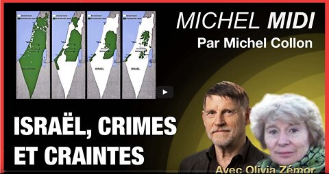 ISRAËL, CRIMES ET CRAINTES - MICHEL MIDI AVEC OLIVIA ZÉMOR