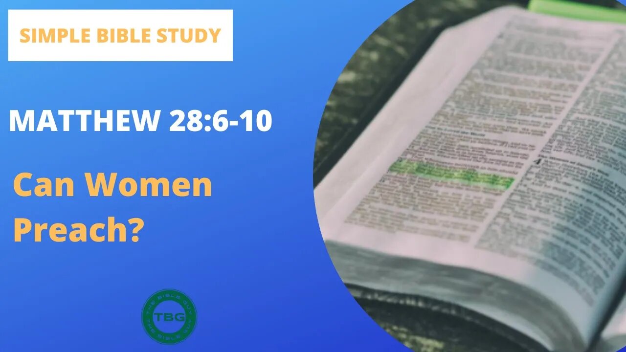 Matthew 28:6-10: Can Women Preach? | Simple Bible Study