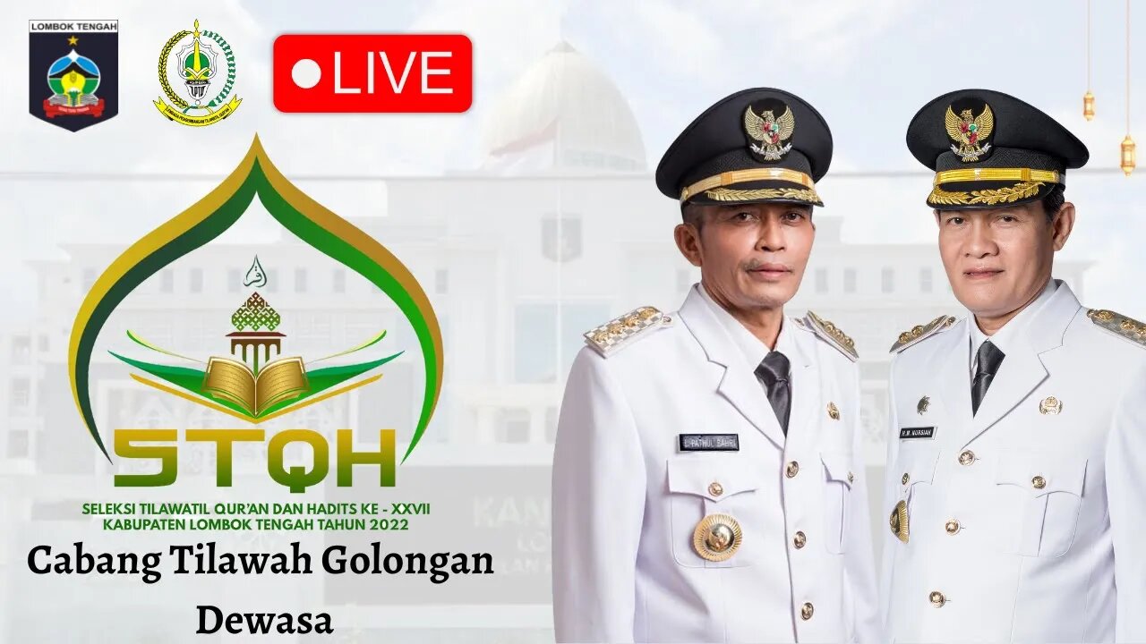 🔴LIVE STQH KE XXVII TAHUN 2022 KABUPATEN LOMBOK TENGAH | CABANG TILAWAH DEWASA PENYISIHAN