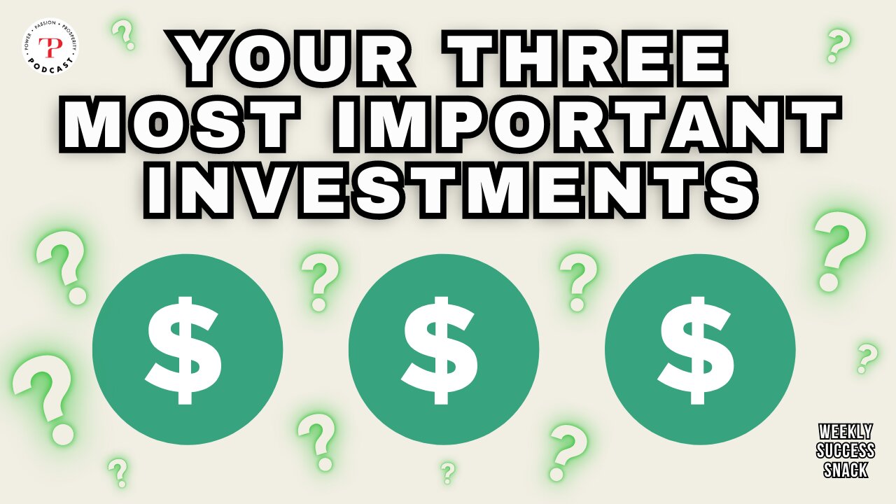 Your Three Most Important Investments