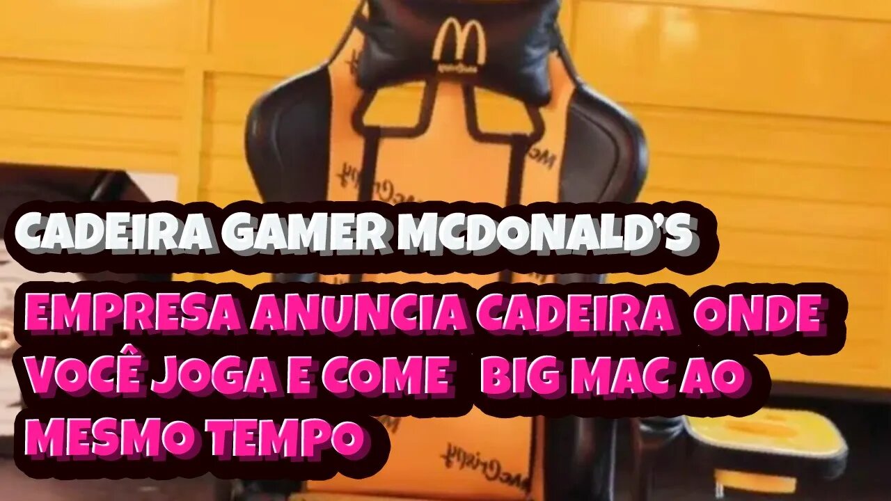 McDonald’s anuncia cadeira Gamer com suportes para refrigerante e batata-frita