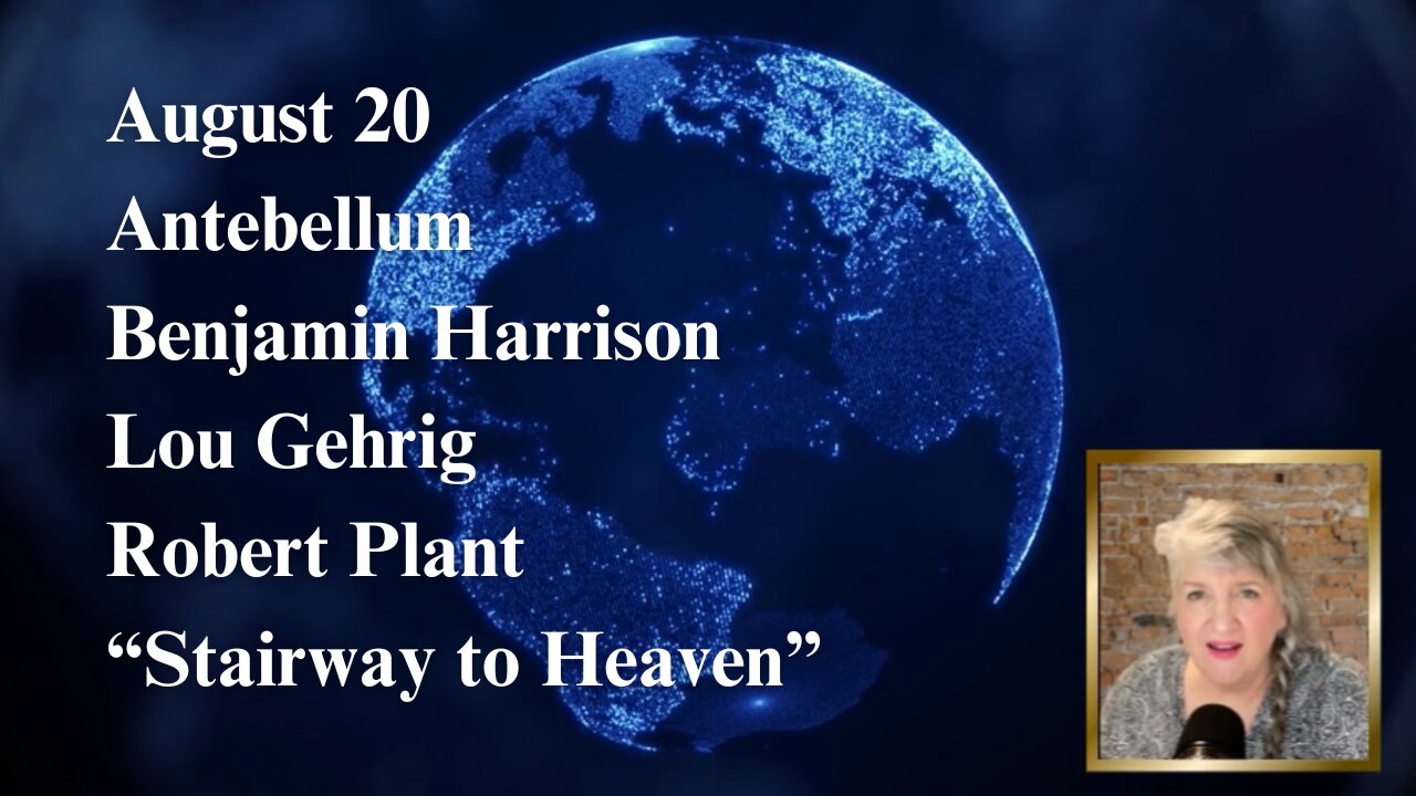 August 20: Antebellum, Benjamin Harrison, Lou Gehrig, Robert Plant, and “Stairway to Heaven”