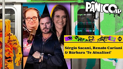 SÉRGIO SACANI, RENATO CARIANI E BÁRBARA ‘TE ATUALIZEI’ - PÂNICO - 19/09/2023