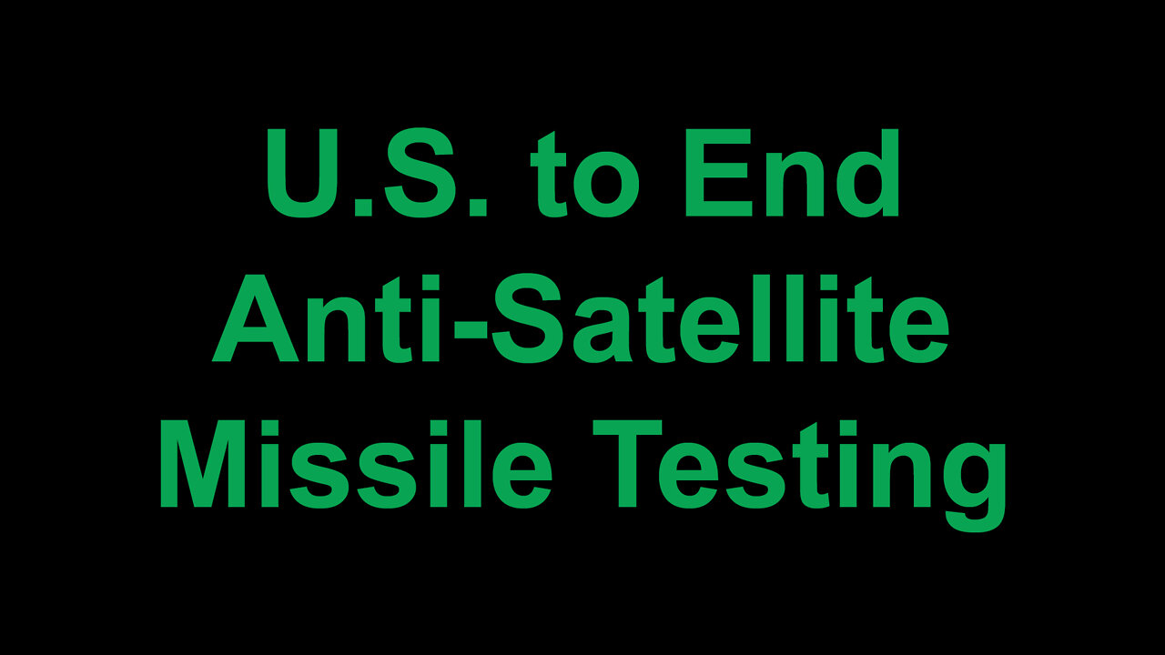 U.S. Commits to Ending Anti-Satellite Missile Testing