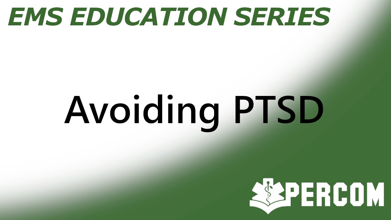 Avoiding PTSD - PERCOM EMS Education Series