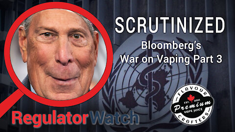 E357 - SCRUTINIZED | BLOOMBERG’S WAR ON VAPING PT. 3 | REGWATCH