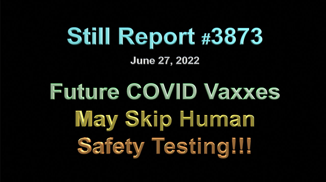 Future Vaxxs May Skip Human Safety Testing!!, 3873