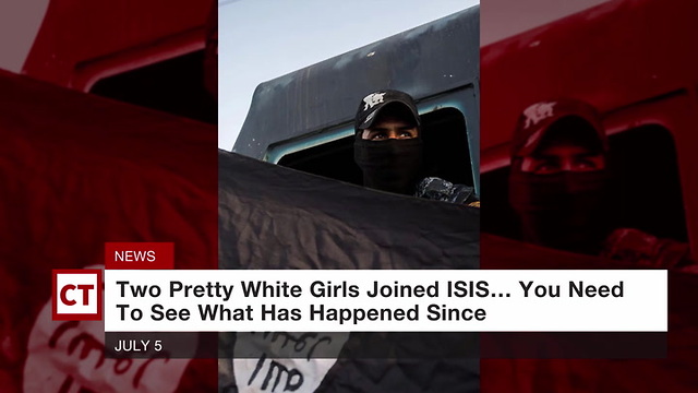 Two Pretty White Girls Joined Isis... You Need To See What Has Happened