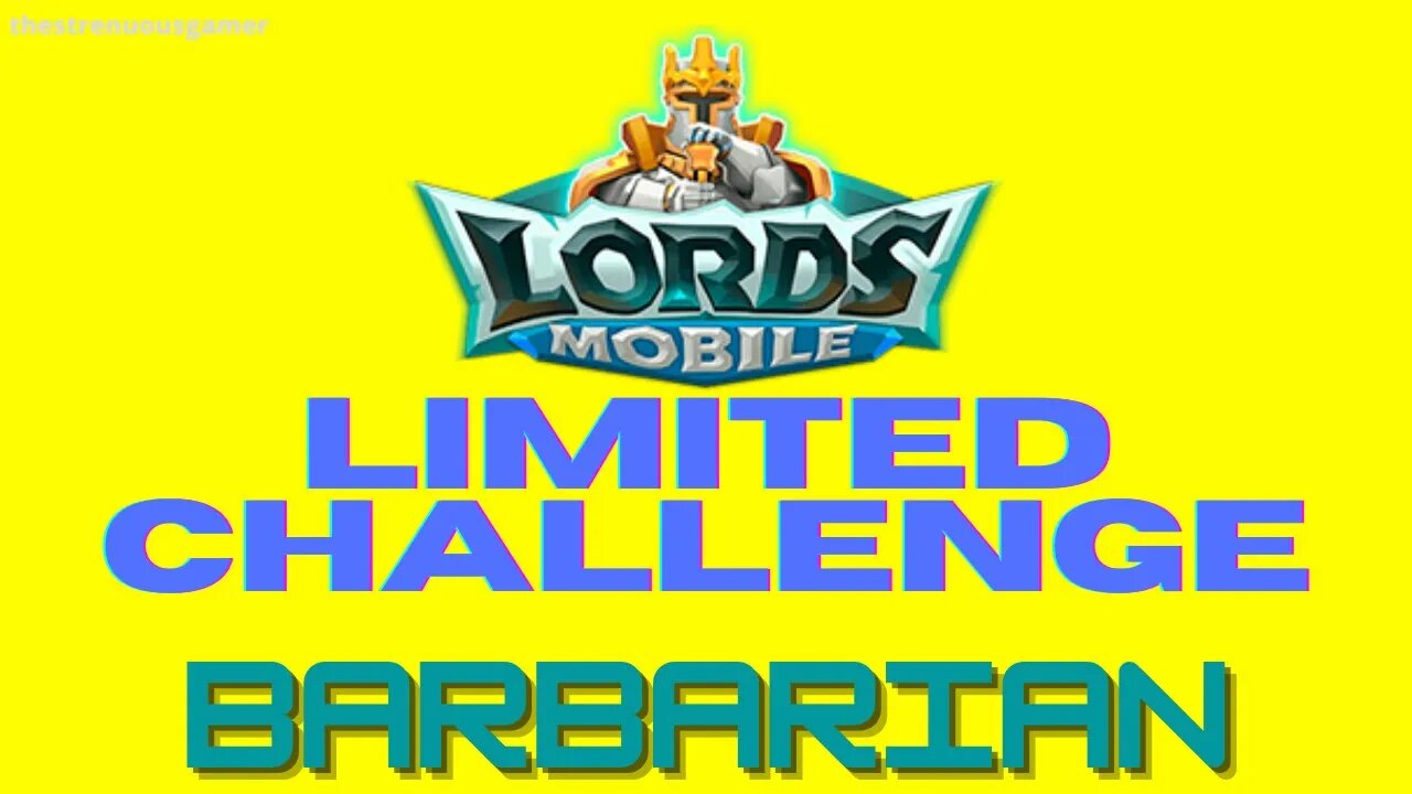Lords Mobile: Limited Challenge: Barbarian Journey - Barbarian - All Stages